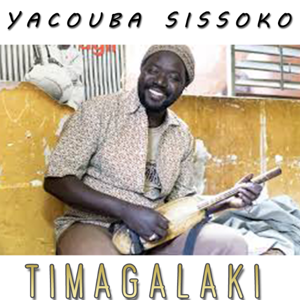 Yacouba Sissoko Album: Timagalaki - (10 Tracks)